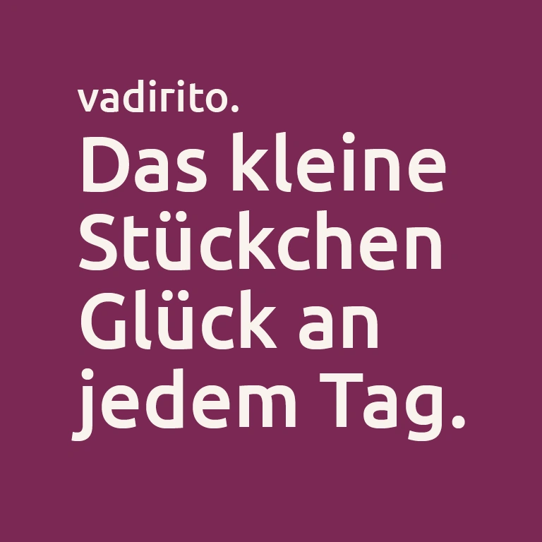 Schriftzug: Vadirito: Das kleine Stückchen Glück an jedem Tag